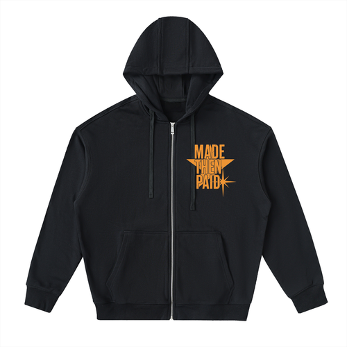 MADE THEN PAID ZIP HOODIE
